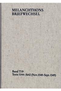 Melanchthons Briefwechsel / Textedition. Band T 19: Texte 5344-5642 (November 1548-September 1549)