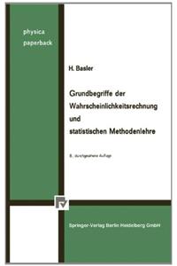 Grundbegriffe Der Wahrscheinlichkeitsrechnung Und Statistischen Methodenlehre.