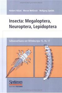 Suwasserfauna von Mitteleuropa. Bd. 15, 16, 17: Insecta: Megaloptera, Neuroptera, Lepidoptera