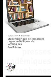 Etude Théorique de Complexes Organométalliques de Lanthanides