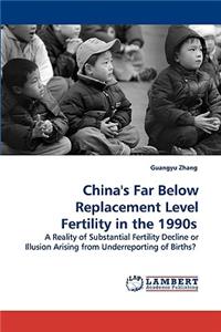 China's Far Below Replacement Level Fertility in the 1990s