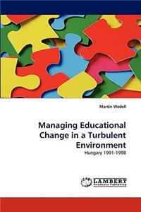 Managing Educational Change in a Turbulent Environment