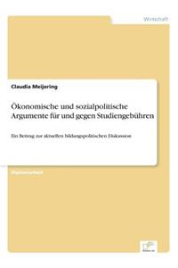 Ökonomische und sozialpolitische Argumente für und gegen Studiengebühren