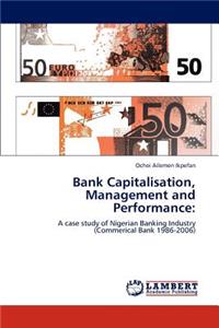 Bank Capitalisation, Management and Performance