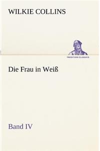 Die Frau in Weiss - Band IV