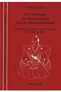 Die Aufloesung der Samuraiklasse und die Samuraiaufstaende