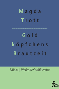 Goldköpfchens Brautzeit