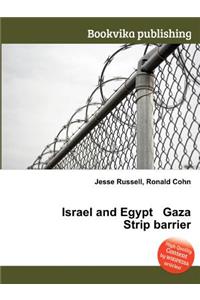 Israel and Egypt Gaza Strip Barrier