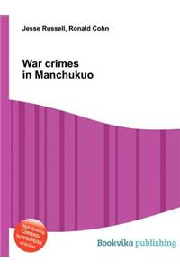 War Crimes in Manchukuo