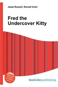 Fred the Undercover Kitty