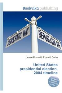 United States Presidential Election, 2004 Timeline