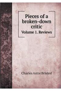 Pieces of a Broken-Down Critic Volume 1. Reviews