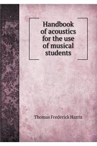 Handbook of Acoustics for the Use of Musical Students