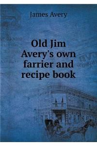 Old Jim Avery's own farrier and recipe book