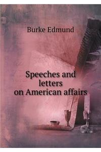 Speeches and Letters on American Affairs