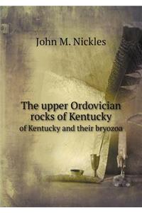 The Upper Ordovician Rocks of Kentucky of Kentucky and Their Bryozoa