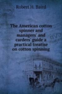 THE AMERICAN COTTON SPINNER AND MANAGER