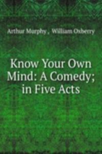 Know Your Own Mind