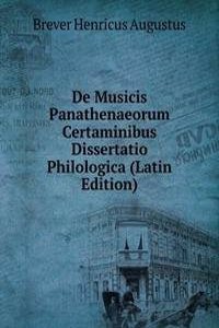 De Musicis Panathenaeorum Certaminibus Dissertatio Philologica (Latin Edition)