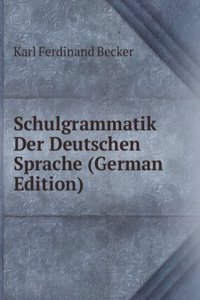 Schulgrammatik Der Deutschen Sprache (German Edition)