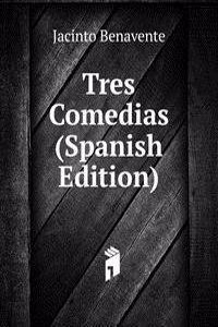 Tres Comedias (Spanish Edition)