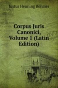 Corpus Juris Canonici, Volume 1 (Latin Edition)