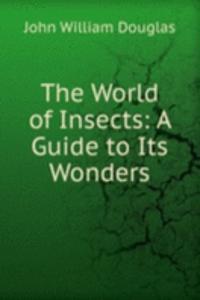 World of Insects: A Guide to Its Wonders