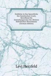 Einblicke in Das Sprachliche Der Semitischen Urzeit, Betreffend Die Entstehungsweise Der Meisten Hebraischen Wortstamme (German Edition)