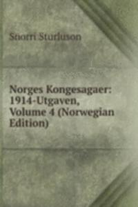 Norges Kongesagaer: 1914-Utgaven, Volume 4 (Norwegian Edition)