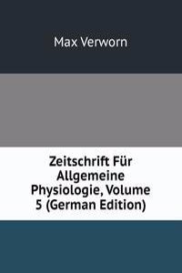 Zeitschrift Fur Allgemeine Physiologie, Volume 5 (German Edition)