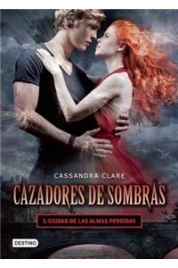 Cazadores de Sombras 5. Ciudad de Las Almas Perdidas