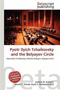 Pyotr Ilyich Tchaikovsky and the Belyayev Circle