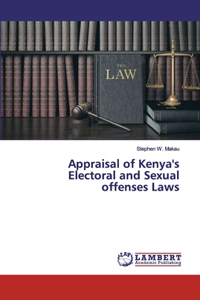 Appraisal of Kenya's Electoral and Sexual offenses Laws