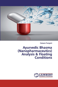 Ayurvedic Bhasma (Nanopharmaceutics) Analysis & Floating Conditions