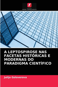 A Leptospirose NAS Facetas Históricas E Modernas Do Paradigma Científico