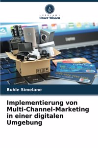 Implementierung von Multi-Channel-Marketing in einer digitalen Umgebung