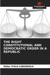 Right Constitutional and Democratic Order in a Republic
