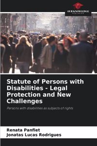 Statute of Persons with Disabilities - Legal Protection and New Challenges