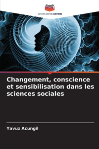 Changement, conscience et sensibilisation dans les sciences sociales