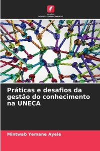 Práticas e desafios da gestão do conhecimento na UNECA