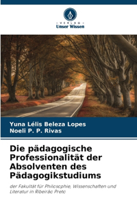 pädagogische Professionalität der Absolventen des Pädagogikstudiums
