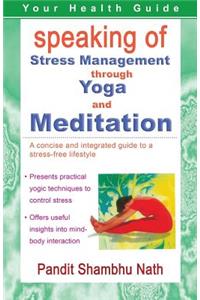 Speaking of Stress Management through Yoga and Meditation