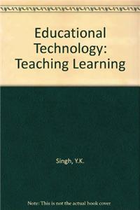 Educational Technology: Teaching Learning