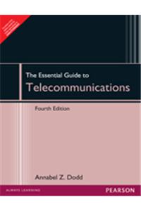 Essential Guide To Telecom. 4/ed:covers Wireless Technologies 7 Convergence