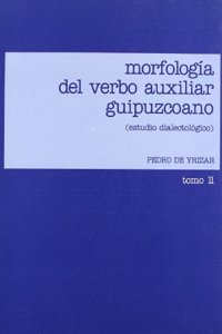 Morfologia del verbo auxiliar guipuzcoano I-II (Estudio dialectologico) (Spanish Edition)