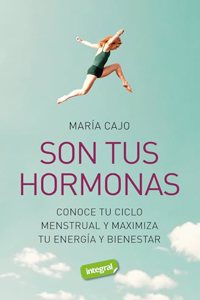 Son tus hormonas: Conoce tu ciclo menstrual y maximiza tu energia y bienestar