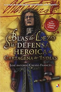 Blas de Lezo y la defensa heroica de Cartagena de Indias