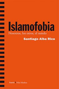 Islamofobia: Nosotros, los otros, el miedo