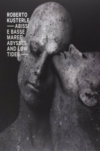 Roberto Kusterle: Abysses and Low Tides