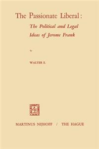 Passionate Liberal: The Political and Legal Ideas of Jerome Frank